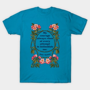 My Courage Always Rises At Every Attempt To Intimidate Me - Jane Austen T-Shirt